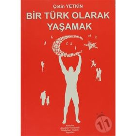BIR TÜRK OLARAK YAŞAMAK - ÇETİN YETKIN