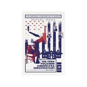 Bir Türk Polisinin Amerika`da Sergüzeştleri - Behlül Dana