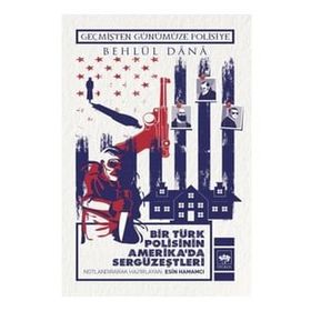 Bir Türk Polisinin Amerika`da Sergüzeştleri - Behlül Dana