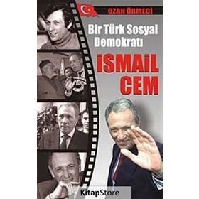 BIR TÜRK SOSYAL DEMOKRATI İSMAİL CEM - OZAN ÖRMECİ