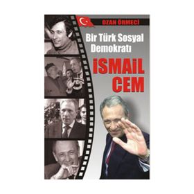 BIR TÜRK SOSYAL DEMOKRATI İSMAİL CEM - OZAN ÖRMECİ