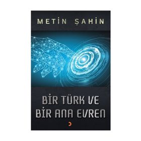 Bir Türk ve Bir Ana Evren - Metin Şahin