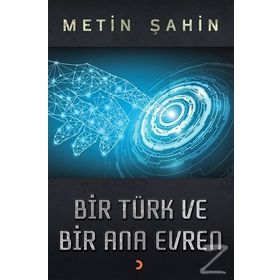 Bir Türk ve Bir Ana Evren - Metin Şahin