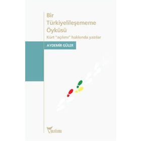 Bir Türkiyelileşememe Öyküsü - Aydemir Güler