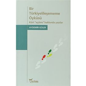Bir Türkiyelileşememe Öyküsü - Aydemir Güler