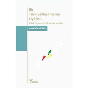 Bir Türkiyelileşememe Öyküsü - Aydemir Güler