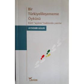 Bir Türkiyelileşememe Öyküsü - Aydemir Güler