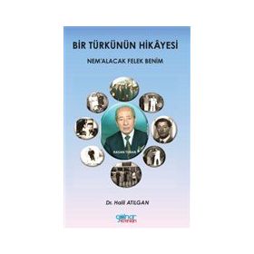 Bir Türkünün Hikayesi Nem’alacak Felek Benim - Halil Atılgan