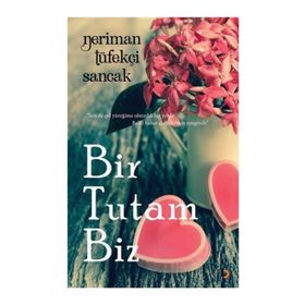 Bir Tutam Biz - Neriman Tüfekçi Sancak