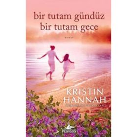 Bir Tutam Gündüz Bir Tutam Gece - Kristin Hannah