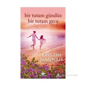 Bir Tutam Gündüz Bir Tutam Gece - Kristin Hannah