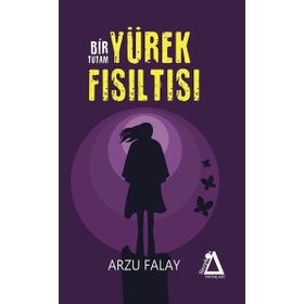 Bir Tutam Yürek Fısıltısı / Arzu Falay / Sisyphos Yayınları