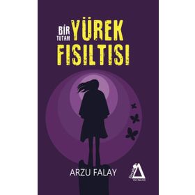 Bir Tutam Yürek Fısıltısı / Arzu Falay / Sisyphos Yayınları