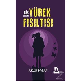 Bir Tutam Yürek Fısıltısı / Arzu Falay / Sisyphos Yayınları