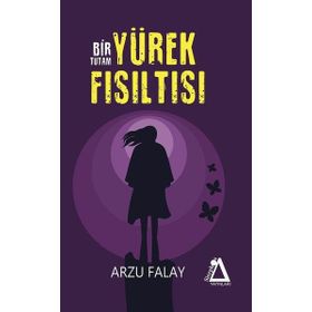 Bir Tutam Yürek Fısıltısı / Arzu Falay / Sisyphos Yayınları