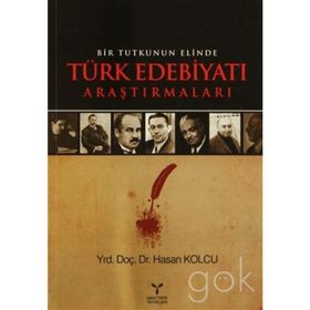 BIR TUTKUNUN ELINDE TÜRK EDEBİYATI ARAŞTIRMALARI - HASAN KOLCU