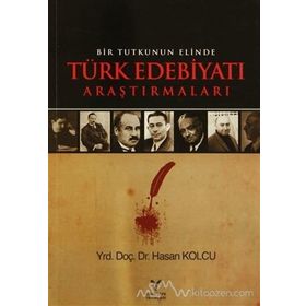 BIR TUTKUNUN ELINDE TÜRK EDEBİYATI ARAŞTIRMALARI - HASAN KOLCU