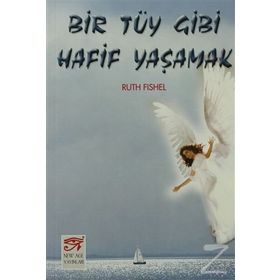 Bir Tüy Gibi Hafif Yaşamak - Ruth Fishel