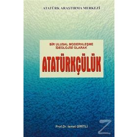 Bir Ulusal Modernleşme İdeolojisi Olarak Atatürkçülük - İsmet Giritli