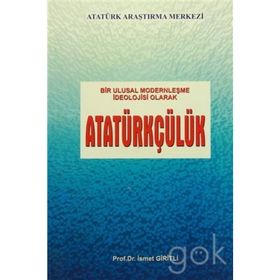 Bir Ulusal Modernleşme İdeolojisi Olarak Atatürkçülük - İsmet Giritli