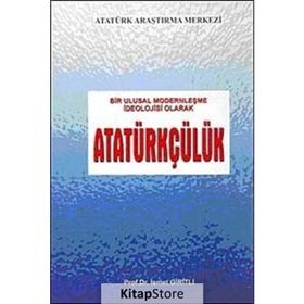 Bir Ulusal Modernleşme İdeolojisi Olarak Atatürkçülük - İsmet Giritli