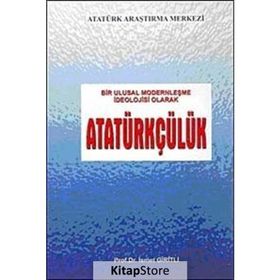 Bir Ulusal Modernleşme İdeolojisi Olarak Atatürkçülük - İsmet Giritli