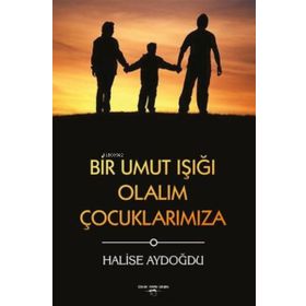 Bir Umut Işığı Olalım Çocuklarımıza - Halise Aydoğdu - Sokak Kitapları Yayınları