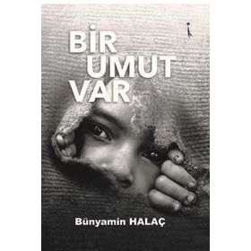 Bir Umut Var - Bünyamin Halaç - İkinci Adam Yayınları