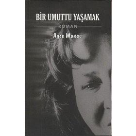 Bir Umuttu Yaşamak - Ayşe Manav - İzyako