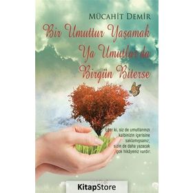 Bir Umuttur Yaşamak Ya Umutlar Da Birgün Biterse - Mücahit Demir