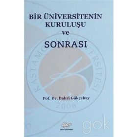 Bir Üniversitenin Kuruluşu ve Sonrası - Bahri Gökçebay