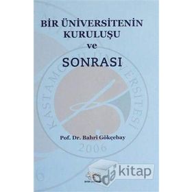 Bir Üniversitenin Kuruluşu ve Sonrası - Bahri Gökçebay