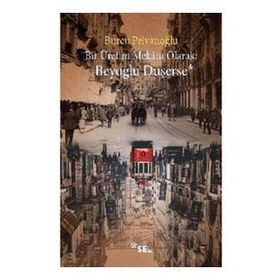 Bir Üretim Mekanı Olarak: Beyoğlu Düşerse - Burcu Pelvanoğlu