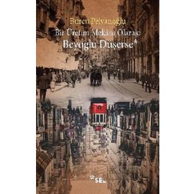 Bir Üretim Mekanı Olarak: Beyoğlu Düşerse - Burcu Pelvanoğlu