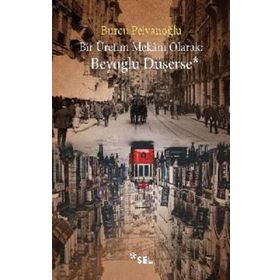 Bir Üretim Mekanı Olarak: Beyoğlu Düşerse - Burcu Pelvanoğlu