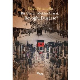 Bir Üretim Mekanı Olarak: Beyoğlu Düşerse - Burcu Pelvanoğlu