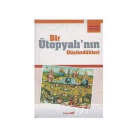 BIR ÜTOPYALININ DÜŞÜNDÜKLERİ - OSMAN AKDAĞ
