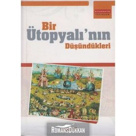 BIR ÜTOPYALININ DÜŞÜNDÜKLERİ - OSMAN AKDAĞ