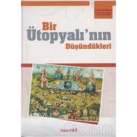 BIR ÜTOPYALININ DÜŞÜNDÜKLERİ - OSMAN AKDAĞ