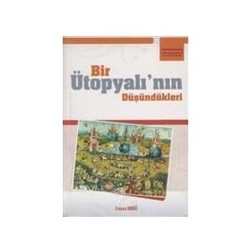 BIR ÜTOPYALININ DÜŞÜNDÜKLERİ - OSMAN AKDAĞ