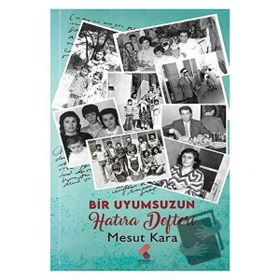 Bir Uyumsuzun Hatıra Defteri - Mesut Kara