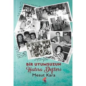 Bir Uyumsuzun Hatıra Defteri - Mesut Kara