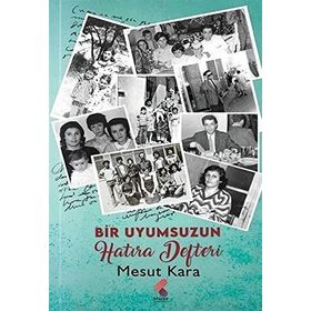 Bir Uyumsuzun Hatıra Defteri - Mesut Kara