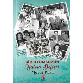 Bir Uyumsuzun Hatıra Defteri - Mesut Kara