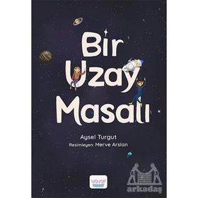 Bir Uzay Masalı Aysel Turgut Elma Yayınevi