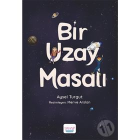 Bir Uzay Masalı Aysel Turgut Elma Yayınevi