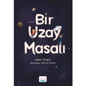 Bir Uzay Masalı Aysel Turgut Elma Yayınevi