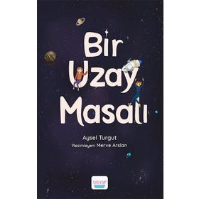 Bir Uzay Masalı Aysel Turgut Elma Yayınevi
