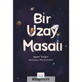 Bir Uzay Masalı Aysel Turgut Elma Yayınevi