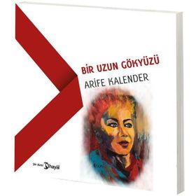 Bir Uzun Gökyüzü - Arife Kalender